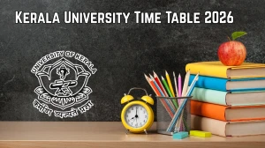 Kerala University Time Table 2026 Announced For B.A, B.Des, BPA, B.Tech, M.A and Other Exams @ keralauniversity.ac.in Details Here