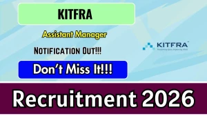 KITFRA Assistant Manager Recruitment 2026 - Apply Online