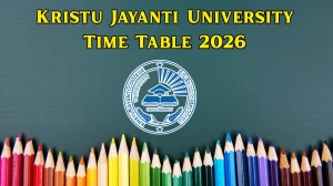 Kristu Jayanti University Time Table 2025 Announced For BCA, B.Sc, BBA, B.Com, M.A, M.Com @ kristujayanti.edu.in Details Here