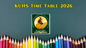 KUHS Time Table 2026 Announced For B.Sc and BAMS @ kuhs.ac.in Details Here
