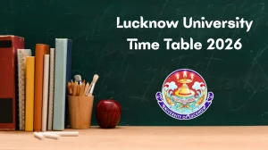 Lucknow University Time Table 2026 Announced For M.A, M.Sc, MBA and B.A @ lkouniv.ac.in Details Here