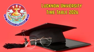 Lucknow University Time Table 2026 Announced For MBA and BBA @ lkouniv.ac.in Details Here Lucknow University Time Table 2026 Announced For MBA and BBA @ lkouniv.ac.in Details Here