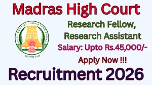 Madras High Court Recruitment 2026 - Apply Online for 04 Research Fellow, Research Assistant Posts