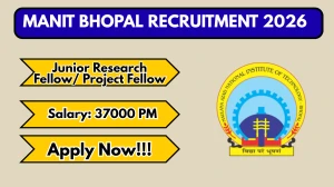 MANIT Bhopal Recruitment 2026- Walk in for Junior Research Fellow/ Project Fellow Posts