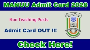 MANUU Non Teaching Posts Admit Card 2026 OUT - Download Here