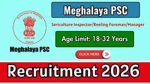 Meghalaya PSC Sericulture Inspector/Reeling Foreman/Manager Recruitment 2026 - Apply Online for 14 Posts
