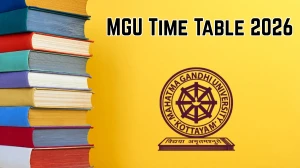 MGU Time Table 2026 Announced For BHM, LLB, M.A and M.Sc @ mgu.ac.in Details Here