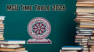 MGU Time Table 2026 Announced For M.Ed and B.Pharm @ mgu.ac.in Details Here
