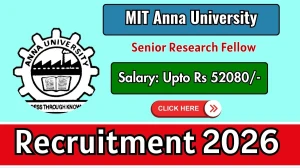 MIT Anna University Senior Research Fellow Recruitment 2026 - Apply Offline
