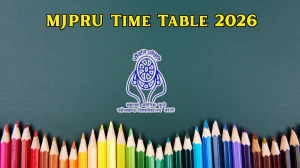 MJPRU Time Table 2026 Announced For MSW, LLM, M.Lib, LLB and M.Com @ mjpru.ac.in Details Here