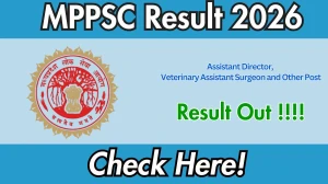 MPPSC Result 2026 OUT for Assistant Director, Veterinary Assistant Surgeon and Other Posts - Download Scorecard @mppsc.mp.gov.in