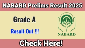 NABARD Grade A Prelims Result 2025 OUT - Download Scorecard & Merit List