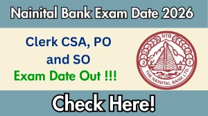 Nainital Bank Clerk CSA, PO and SO Exam Date 2026 (Released) - Check Schedule & Details