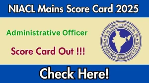NIACL AO Mains Score Card 2025 OUT (Direct Link) - Download Marksheet @newindia.co.in