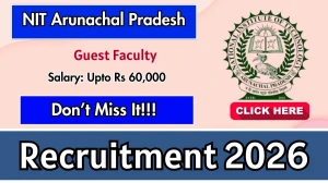 NIT Arunachal Pradesh Guest Faculty Recruitment 2026 – Walk in