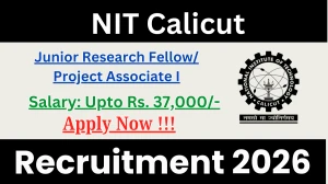 NIT Calicut Recruitment 2026 - Apply Offline for 01 Junior Research Fellow/ Project Associate I Posts
