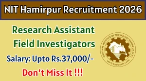 NIT Hamirpur Recruitment 2026 - Apply Offline for 03 Research Assistant and Field Investigators Posts