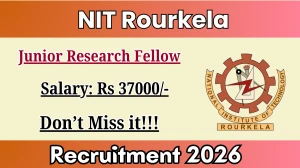 NIT Rourkela Junior Research Fellow Recruitment 2026 – Apply Online