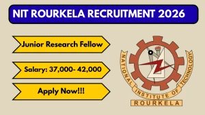 NIT Rourkela Junior Research Fellow Recruitment 2026 - Apply Online for 19 Posts