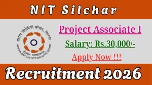 NIT Silchar Project Associate I Recruitment 2026 - Apply Offline