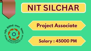 NIT Silchar Project Associate Recruitment 2026 - Apply Online