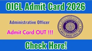 OICL AO Admit Card 2026 Out - Download Here