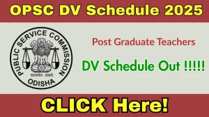 OPSC PGT DV Schedule 2025 OUT @ opsc.gov.in - Check Dates, Required Documents and More
