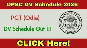 OPSC PGT (Odia) DV Schedule 2026 - Check Dates and Required Documents