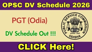OPSC PGT (Odia) DV Schedule 2026 OUT @ opsc.gov.in - Check Dates, Required Documents and More