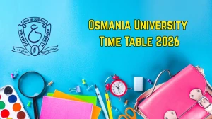 Osmania University Time Table 2026 Announced For B.B.A, M.B.A, M.Com and Other Courses @ ouexams.in Details Here