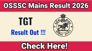 OSSSC TGT Mains Result 2026 OUT (Direct Link) - Download Scorecard @osssc.gov.in