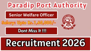 Paradip Port Authority Senior Welfare Officer Recruitment 2026 - Apply Offline