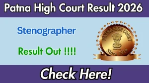 Patna High Court Stenographer Result 2026 OUT - Download Scorecard @patnahighcourt.gov.in