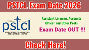 PSTCL Exam Date 2026 Released - Check Schedule & Details