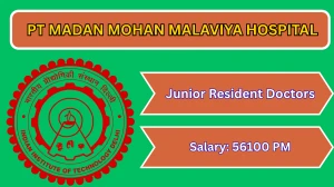 PT Madan Mohan Malaviya Hospital Recruitment 2026 - Walkin for Junior Resident Doctors Posts