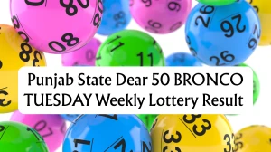 Punjab State Dear 50 BRONCO TUESDAY Weekly Lottery Result 20.01.2026 6 PM Check Winning Numbers and Prize Details