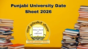 Punjabi University Date Sheet 2026 Announced For B.A, B.Com,M.A and B.Lib @ pupexamination.ac.in Details Here