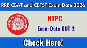 RRB NTPC CBAT and CBTST Exam Date 2026 Rescheduled - Check Schedule & Details