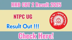 RRB NTPC UG CBT 2 Result 2025 OUT - Download Scorecard @rrbcdg.gov.in