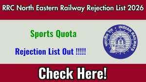 RRC North Eastern Railway Sports Quota Rejection List 2026 Released - Download Rejection List PDF @ner.indianrailways.gov.in