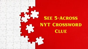 See 5-Across NYT Crossword Clue