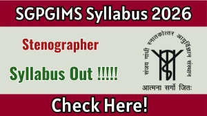 SGPGIMS Stenographer Syllabus 2026 Out – Download Exam Pattern PDF
