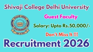 Shivaji College Delhi University Guest Faculty Recruitment 2026 – Walk in