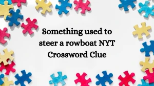 Something used to steer a rowboat NYT Crossword Clue