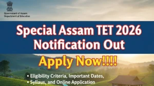 Special Assam TET 2026 Notification Out - Apply Online