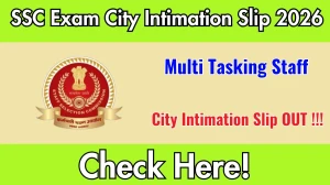 SSC MTS Exam City Intimation Slip 2026 Out – Download Link Here SSC MTS Exam City Intimation Slip 2026 Out – Download Link Here