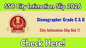 SSC Stenographer City Intimation Slip 2026 Out – Download Link Here