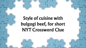 Style of cuisine with bulgogi beef, for short NYT Crossword Clue