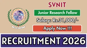 SVNIT Junior Research Fellow Recruitment 2026 - Apply Offline