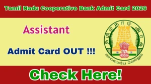 Tamil Nadu Cooperative Bank Assistant Admit Card 2026 OUT - Download Here